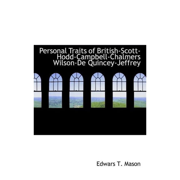 Personal Traits of British-Scott-Hodd-Campbell-Chalmers Wilson-de Quincey-Jeffrey (Paperback)