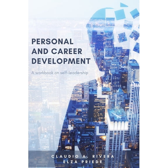 Personal and Career Development: A Workbook on Self-Leadership, (Paperback)