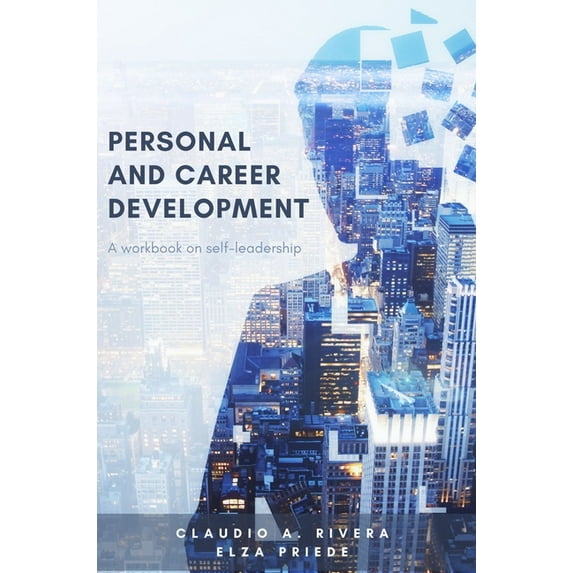 Personal and Career Development: A Workbook on Self-Leadership, (Paperback)