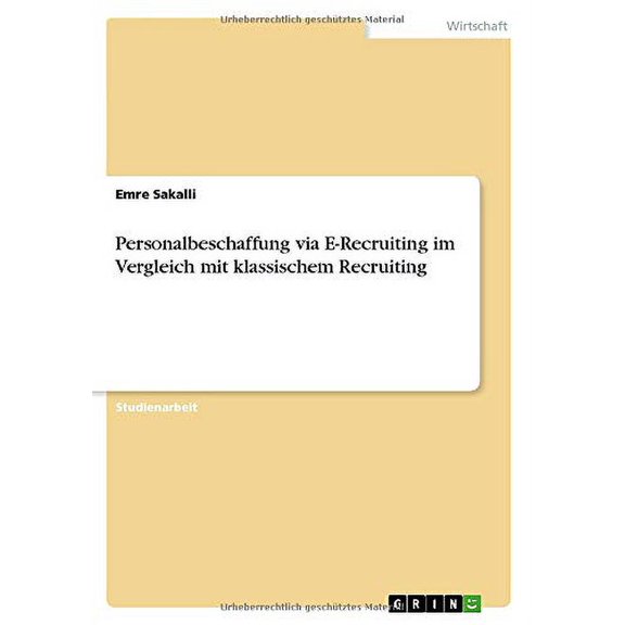 Personalbeschaffung Via E-Recruiting Im Vergleich Mit Klassischem Recruiting (German Edition)