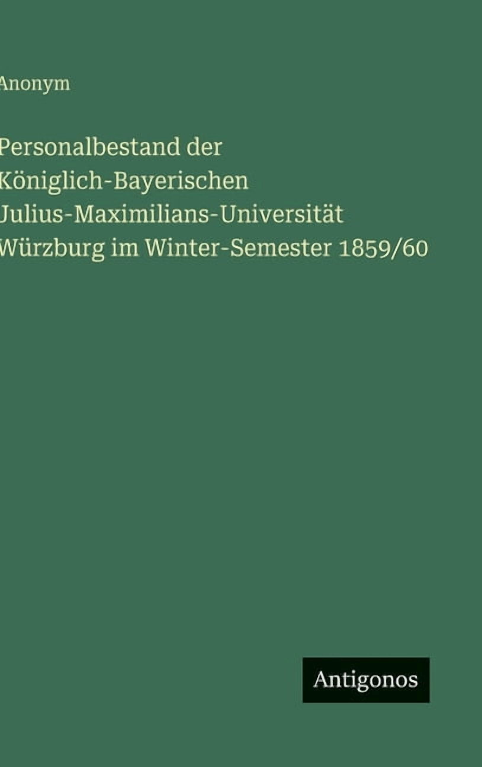 Personalbestand der Königlich-Bayerischen Julius-Maximilians-Universität Würzburg im Winter-Semester 1859/60, (Hardcover)