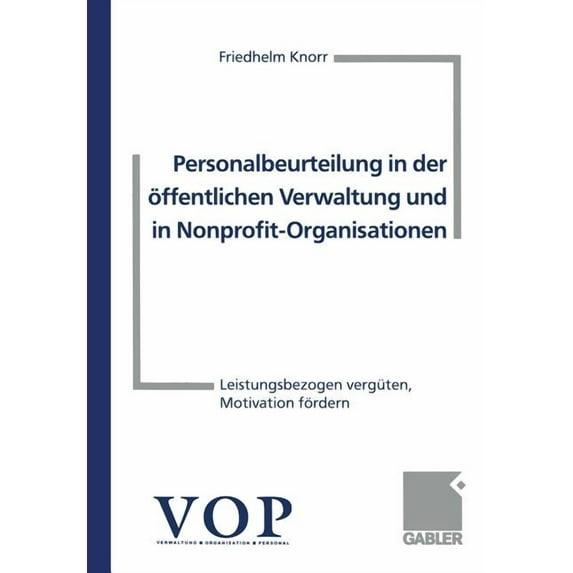 Personalbeurteilung in Der Ãffentlichen Verwaltung Und in Nonprofit-Organisationen: Leistungsbezogen Vergüten, Motivatio, (Paperback)