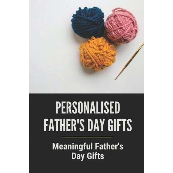 Personalised Father's Day Gifts: Meaningful Father's Day Gifts: Cheap Father'S Day Gifts (Paperback)