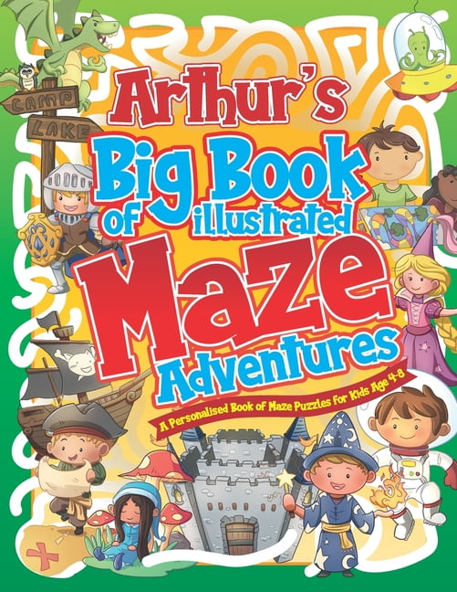 Personalised Maze Books for Kids Arthur's Big Book of Illustrated Maze Adventures: A Personalised Book of Maze Puzzles for Kids Age 4-8 With Named Puzzle, (Paperback)