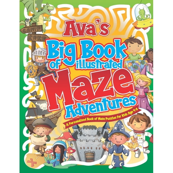 Personalised Maze Books for Kids Ava's Big Book of Illustrated Maze Adventures: A Personalised Book of Maze Puzzles for Kids Age 4-8 With Named Puzzle Pa, (Paperback)