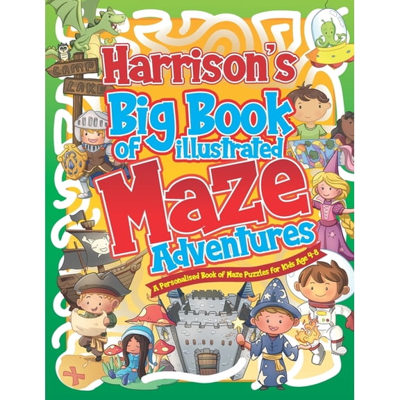 Personalised Maze Books for Kids Harrison's Big Book of Illustrated Maze Adventures: A Personalised Book of Maze Puzzles for Kids Age 4-8 With Named Puzz, (Paperback)