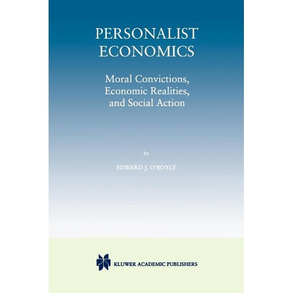 Personalist Economics: Moral Convictions, Economic Realities, and Social Action, (Paperback)