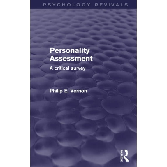 Personality Assessment (Psychology Revivals): A critical survey - Vernon, Philip E.