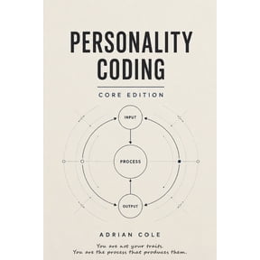 Personality Coding PERSONALITY CODING - Core Edition: Decode Your Mind's Hidden Algorithm, (Paperback)