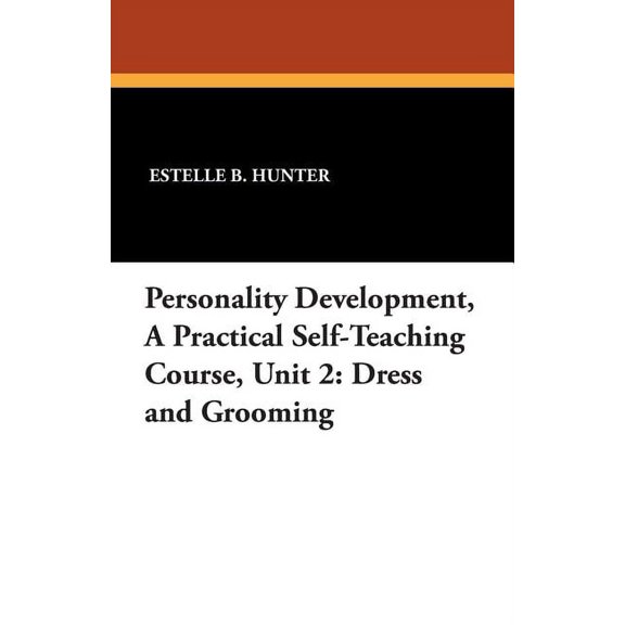 Personality Development, a Practical Self-Teaching Course, Unit 2: Dress and Grooming, (Paperback)