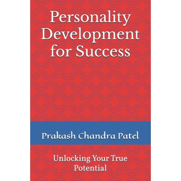Personality Development for Success: Unlocking Your True Potential, (Paperback)