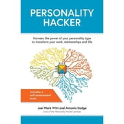 Personality Hacker Harness the Power of Your Personality Type to Transform Your Work, Relationships, and Life, Paperback