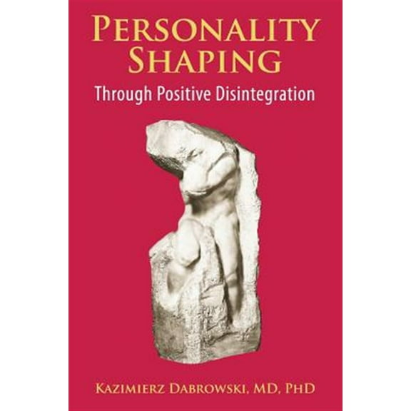 Personality-Shaping Through Positive Disintegration (Paperback)