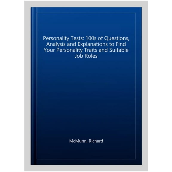 Personality Tests: 100s Of Questions, Analysis And Explanations To Find Your Personality Traits And Suitable Job Roles