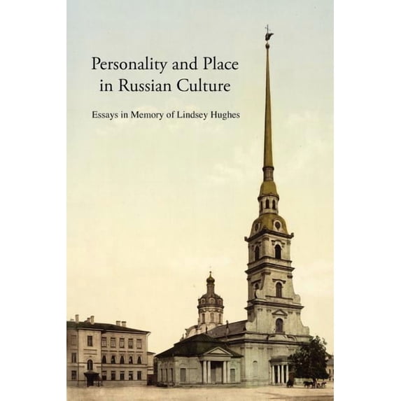 Personality and Place in Russian Culture: Essays in Memory of Lindsey Hughes (Paperback) by Simon Dixon