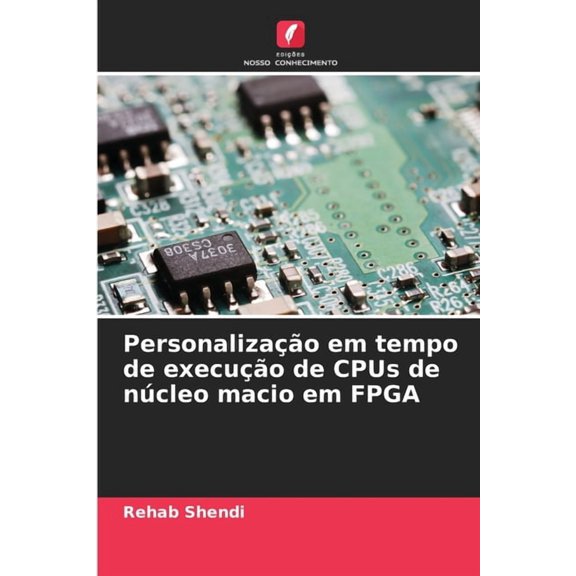 Personalizao em tempo de execuo de CPUs de ncleo macio em FPGA, (Paperback)