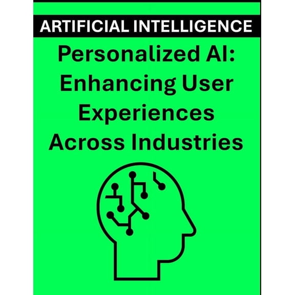 Personalized AI: Enhancing User Experiences Across Industries, (Paperback)