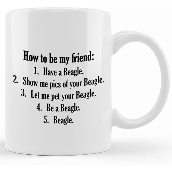 Personalized Beagle Mug Funny Beagle Coffee Cup For Dad, Mom, Son, Daughter How To Be My Friend Cheap Funny Gift, Mother's Day Gifts For Mom From Son, Kids, Gift For Mom, Funny Mom Mug, Birthday, Chr
