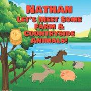 Personalized Books for Kids Nathan Lets Meet Some Farm & Countryside Animals! Farm Animals Book for Toddlers - Personalized Baby Books with Your C, Book 94, Paperback