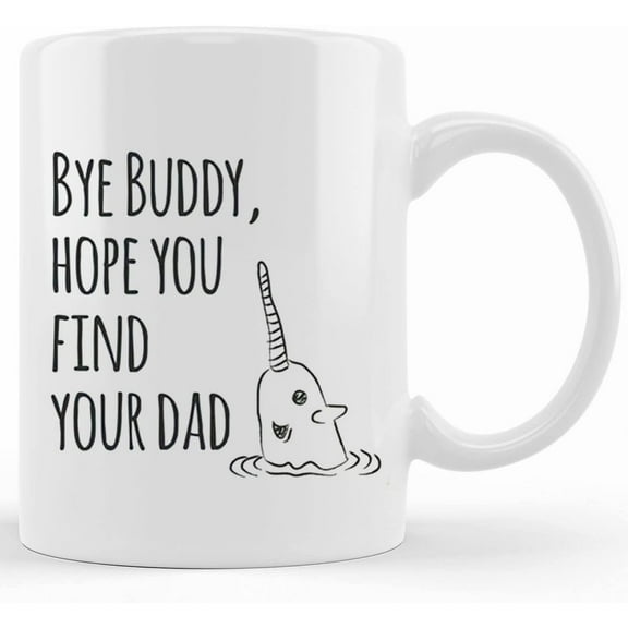 Personalized Bye Buddy Hope You Find Your Dad Christmas Mug Farmhouse Christmas Holiday Movie Classics, Father’s Day Mug, Gifts For Dad, Unique Father's Day Gifts From Son, Daughter, Wife Kids, Coffee