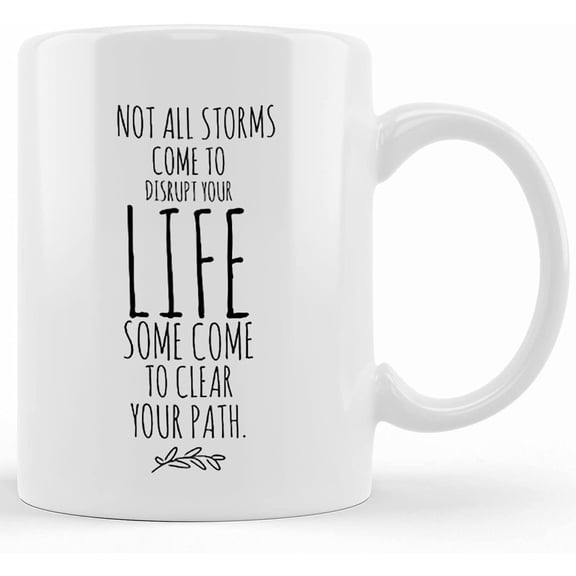 Personalized Cheer Up Gift, Coffee Mug, Inspirational Quotes, Not All Storms Disrupt Life, , Gift For Girlfriend, Inspirational Women, Ceramic Novelty Coffee Mug, Tea Cup, Gift Presen