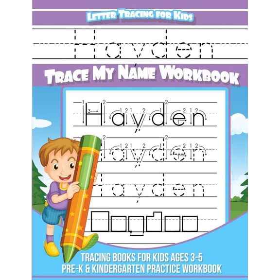 Personalized Children's Trace Name Books Hayden Letter Tracing for Kids Trace my Name Workbook: Tracing Books for Kids ages 3 - 5 Pre-K & Kindergarten Practice W, Book 1, (Paperback)