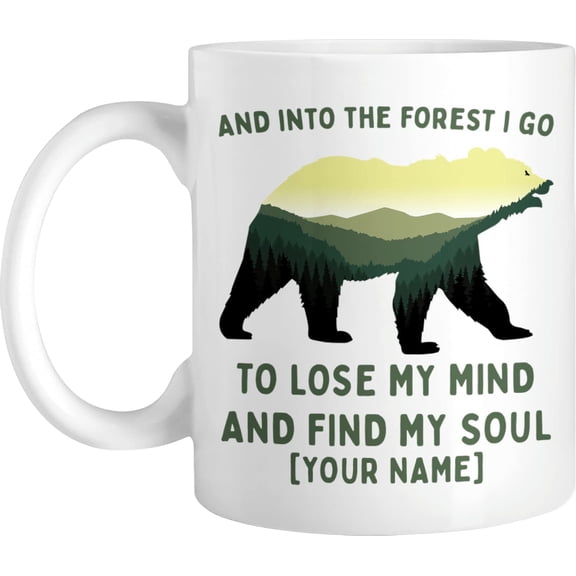 Personalized Coffee Mug Forest Bear Into The Forest I Go To Lose My Mind And Find My Soul, Custom Name Funny Mountain Bear Cup, Gift For Bear Lover, Nature Lover On Birthday, Camping