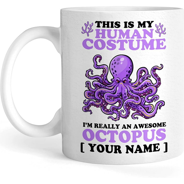 https://i5.walmartimages.com/seo/Personalized-Coffee-Mug-This-Is-My-Human-Costume-Im-Really-An-Awesome-Octopus-Customized-Name-Funny-Octopus-Novelty-Cup-Gift-For-Son-Daughter-Childre_3ef672f4-0785-49c8-9979-91e773f43e54.98b3b72d6acf988938562977100e35d8.jpeg?odnHeight=768&odnWidth=768&odnBg=FFFFFF