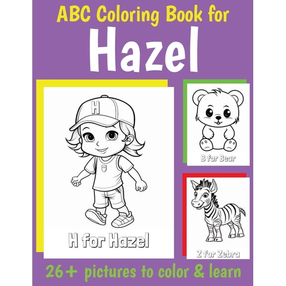 Personalized Coloring Books for Girls ABC Coloring Book for Hazel: Personalized Book for Hazel with Alphabet Pictures to Color for 1 2 3 4 5 6 Year Olds, (Paperback)