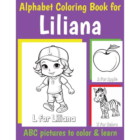 Personalized Coloring Books for Girls ABC Coloring Book for Liliana: Book for Liliana with Alphabet to Color for Kids 1 2 3 4 5 6 Year Olds, (Paperback)