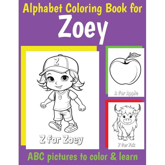 Personalized Coloring Books for Girls ABC Coloring Book for Zoey: Book for Zoey with Alphabet to Color for Kids 1 2 3 4 5 6 Year Olds, (Paperback)