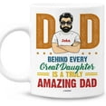 thumbnail image 1 of Personalized Dad Mug Behind Every Great Daughter Is A Truly Amazing Dad Mug Gift for Fathers Day Birthday Thanksgiving Christmas for Best Dad Ever from Daughter 11 Oz 15 Oz Coffee Mug, 1 of 7