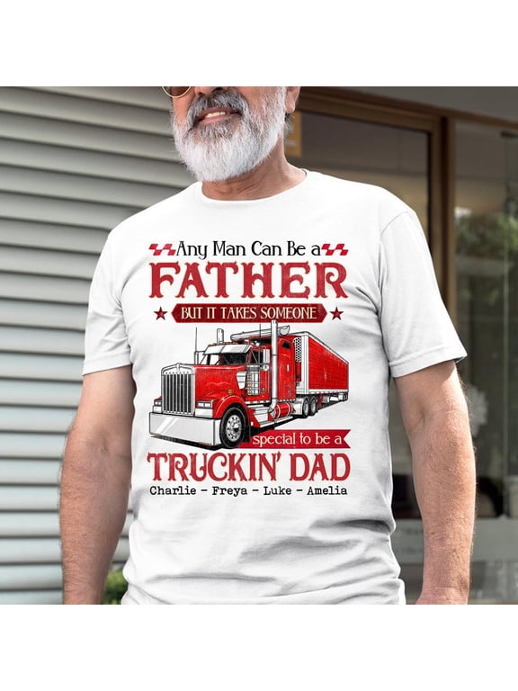 Personalized Dad Trucker Shirt, Custom Truck Driver Tee, Father's Day Gift For Dad Grandpa Papa, Semi Truck Owner Gift For Him Custom
