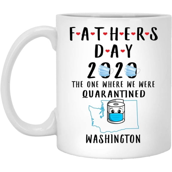Personalized Date Custom Year Happy Father's Day 2022 The One Where We Were Quarantined In Washington Coffee Mug Ceramic White 11 oz