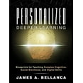 thumbnail image 1 of Personalized Deeper Learning: Blueprints for Teaching Complex Cognitive, Social-Emotional, and Digital Skills (a How-To Guide for Deep Learning and Student Engagement with Any Curriculum) (Paperback), 1 of 1