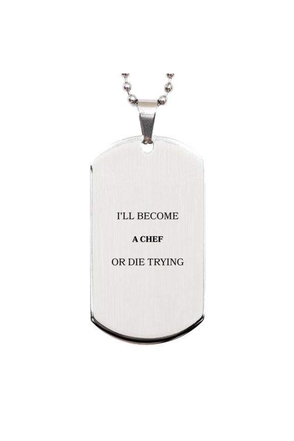 Personalized Engraved Silver Dog Tag for Chef Ill become Chef or die trying Inspirational Gift for Holidays and Graduation
