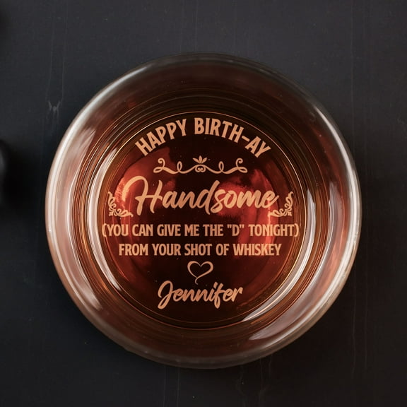 Personalized Engraved Whiskey Glass - Happy Birth-ay You Can Give Me The 'D' Tonight - Custom Name Old Fashioned Glasses - Unique Gift for Birthday, Anniversary & Special Occasions