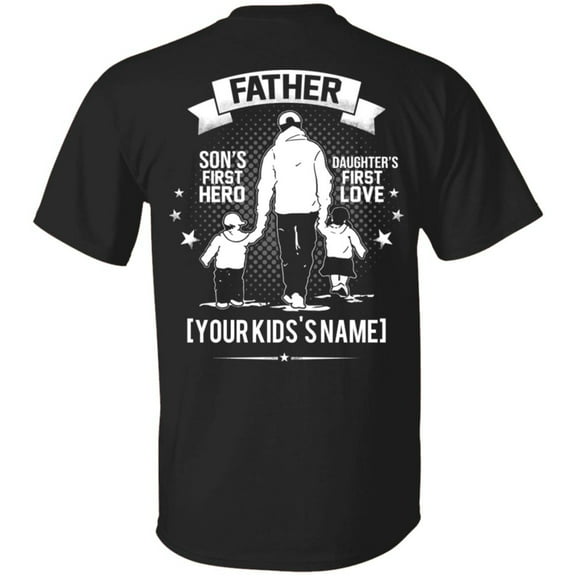 Personalized Father Son's First Hero Daughter's First Love Print On Back Only - Plain Front T-Shirt