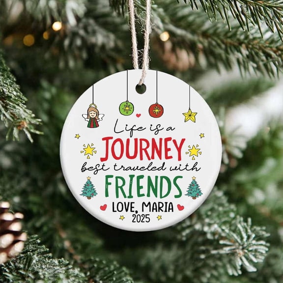 Personalized Friendship Ceramic Ornament Flat 2D Printed, Life Is A Journey Best Traveled With Friends Keepsake, Custom Best Friend Gift