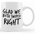 thumbnail image 1 of Personalized Funny Anniversary Mug Glad We Both Swiped Right Dating s For Men, Monthsary Gifts For Boyfriend, Girlfriend Present, Ceramic Novelty Coffee Mug, Tea Cup, Gift Present For, 1 of 4