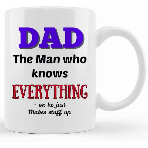 Personalized Funny Dad Gift Mug, Dad The Man Who Knows Everything, Love Dad, 11 Oz White Ceramic Mug, Special For Dad, Daddy Gift, Fathers Day Mug, Gifts For Dad, Unique Father's Day Gifts From Son,