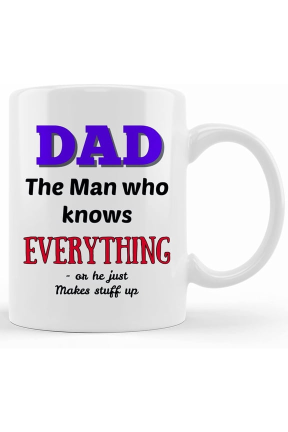 Personalized Funny Dad Gift Mug, Dad The Man Who Knows Everything, Love Dad, 11 Oz White Ceramic Mug, Special For Dad, Daddy Gift, Fathers Day Mug, Gifts For Dad, Unique Father's Day Gifts From Son,