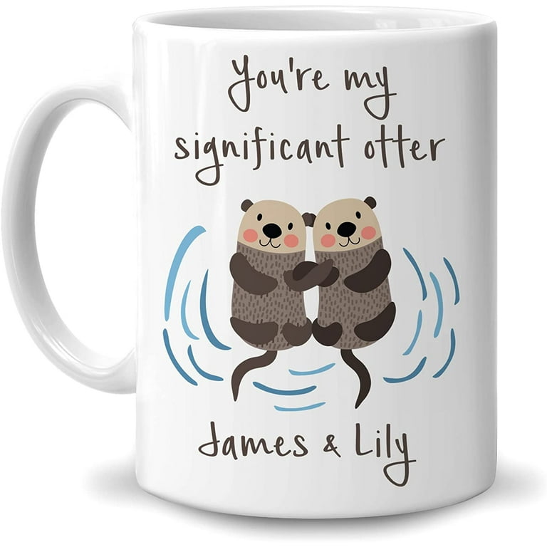 Personalized Gifts For Him Her - Birthday Christmas Anniversary Valentine -  You Are My Significant Otter Couple Custom Name 11oz White Ceramic Coffee  Tea Mug for Wife Husband Girlfriend 