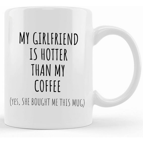 Personalized My Girlfriend Is Hotter Than My Coffee Mug! This Is The Funny Valentine's Day Gift For Your Boyfriend Available In 11oz And 15oz, Ceramic Novelty Coffee Mug, Tea Cup, Gift Presen
