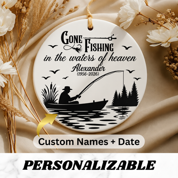Personalized Gone Fishing Memorial Ceramic Ornament Gone Fishing in the Waters of Heaven Fisherman Design Custom Name & Dates Sympathy Gift for Loss of Dad, Grandpa, or Loved One Indoor Remem
