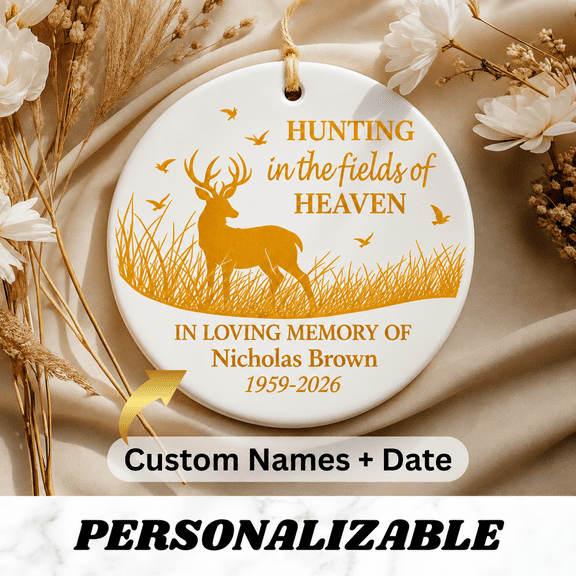 Personalized Hunting Memorial Ceramic Ornament  Hunting in The Fields of Heaven Custom Name & Years  Sympathy Gift for Hunters, Dad, or Grandpa  Remembrance Keepsake Ornament for Memorial Garden
