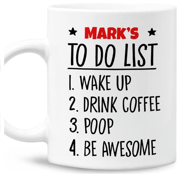 Personalized To Do List Wake Up Drink Coffee Poop Be Awesome Mug Funny Quote Motivational Mug Fun Mugs Funny Gift 11 Oz 15 Oz Ceramic Coffee Mug Gifts For Dad Mom Grandpa Papa