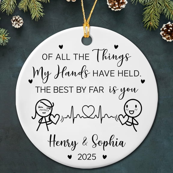 Personalized Long Distance Love Ceramic Ornament Gift for Boyfriend Girlfriend, of All The Things My Hands Have Held The Best by Far is You Ornament, Custom Date Names Couple Ornament Christmas 2025