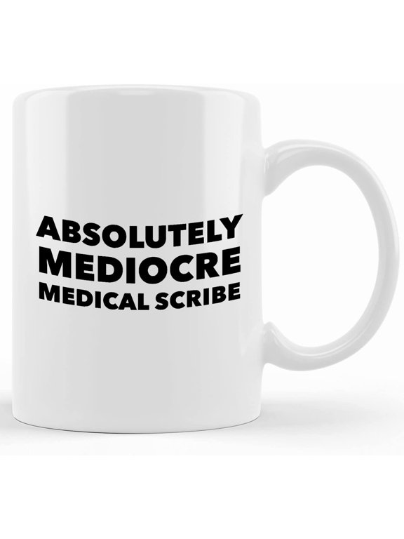 Personalized Medical Scribe Mug Absolutely Mediocre Medical Scribe Cheap Gift For Men, Women, Mom, Dad, Husband, Wife, Son, Daughter Gag Gift For, Mother's Day Gifts For Mom From Son, Kids, Gift For