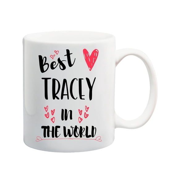 Personalized Name Mug, Custom Name Mug Tracey in the World Customizable Name Mug, Name Mug, Personalized Name 11oz White Mug 771292